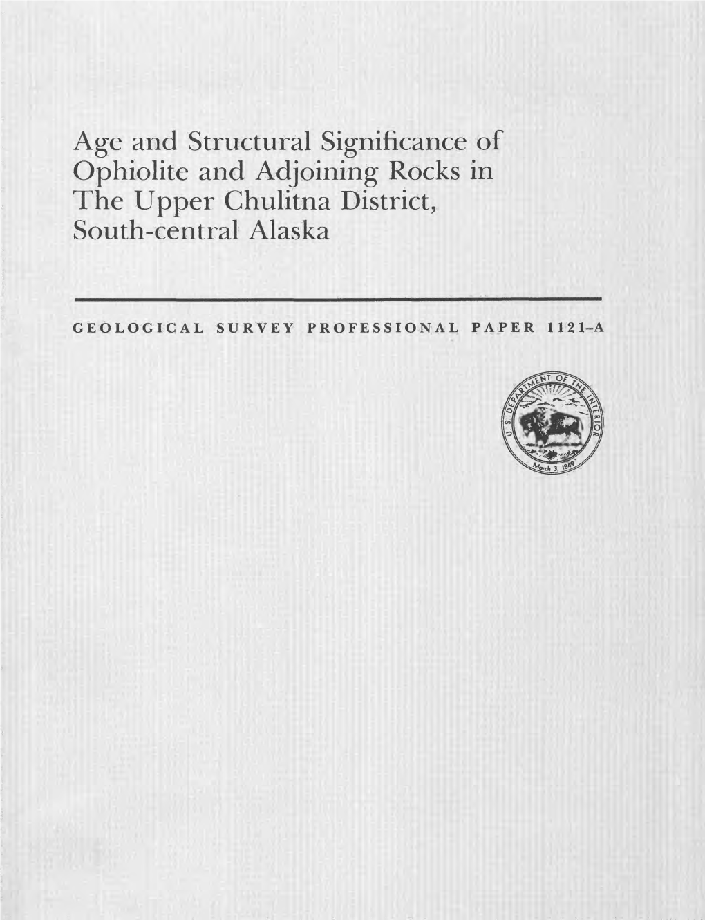 Age and Structural Significance of Ophiolite and Adjoining Rocks in the Upper Chulitna District, South-Central Alaska