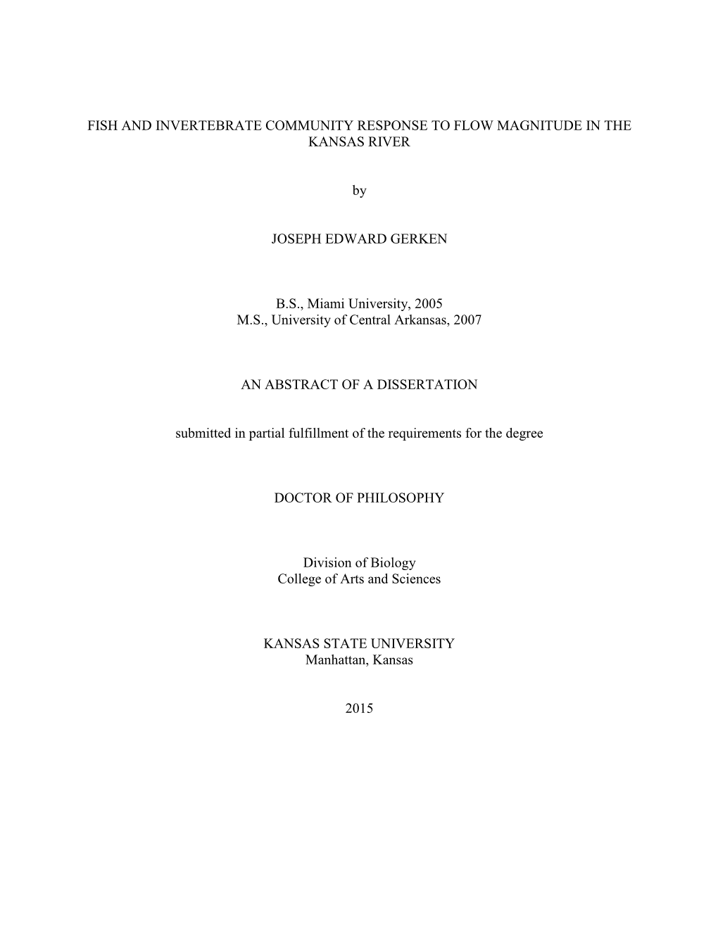 FISH and INVERTEBRATE COMMUNITY RESPONSE to FLOW MAGNITUDE in the KANSAS RIVER by JOSEPH EDWARD GERKEN B.S., Miami University, 2