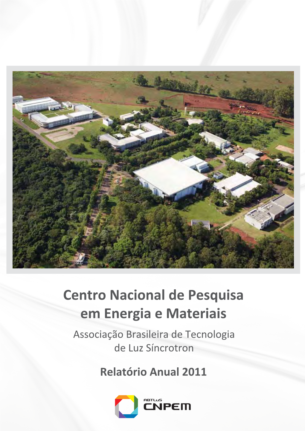 Centro Nacional De Pesquisa Em Energia E Materiais Associação Brasileira De Tecnologia De Luz Síncrotron Relatório Anual 2011