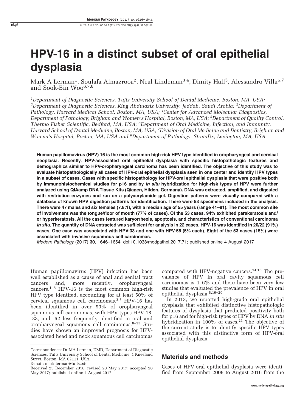 HPV-16 in a Distinct Subset of Oral Epithelial Dysplasia Mark a Lerman1, Soulafa Almazrooa2, Neal Lindeman3,4, Dimity Hall5, Alessandro Villa6,7 and Sook-Bin Woo6,7,8