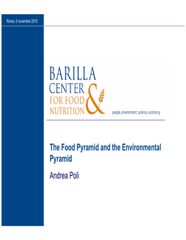 The Food Pyramid and the Environmental Pyramid Andrea Poli Barilla Center for Food & Nutrition