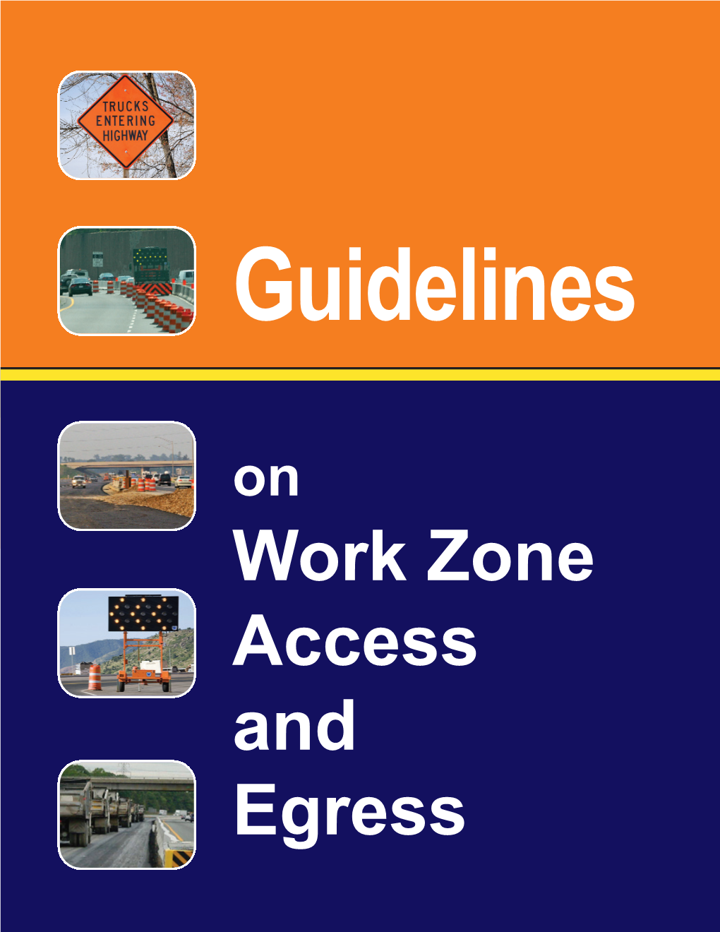 Guidelines on Work Zone Access and Egress This Document Describes Concerns Associated with Work Zone Access and Egress