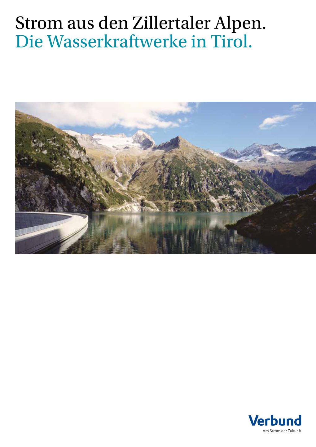 Strom Aus Den Zillertaler Alpen. Die Wasserkraftwerke in Tirol. WASSERKRAFTWERKE in TIROL 3