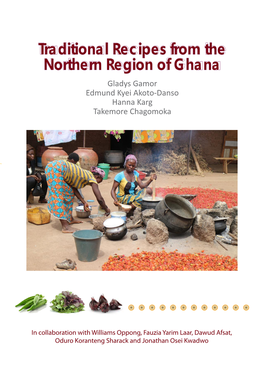 Traditional Recipes from the Northern Region of Ghana Gladys Gamor Edmund Kyei Akoto-Danso Hanna Karg Takemore Chagomoka