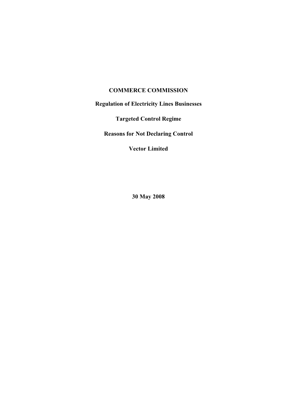 COMMERCE COMMISSION Regulation of Electricity Lines Businesses Targeted Control Regime Reasons for Not Declaring Control Vector