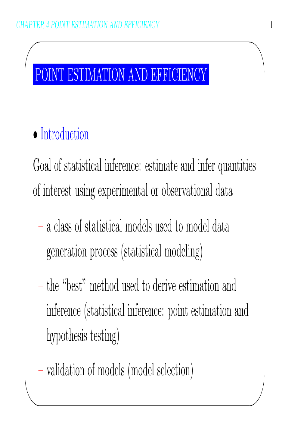 POINT ESTIMATION and EFFICIENCY • Introduction Goal of Statistical Inference: Estimate and Infer Quantities of Interest Using