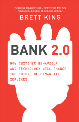 BANK 2.0 PREDICTS the END of BANKING Redeﬁ Nes the Paradigm of Consumer Banking.” AS WE KNOW IT