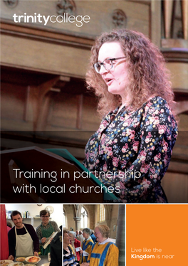Training in Partnership with Local Churches at Trinity We Believe That Ministry Training Is Best Done in Partnership with Missional Contexts