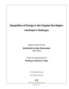 Geopolitics of Energy in the Caspian Sea Region Azerbaijan’S Challenges