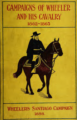 Campaigns of Wheeler and His Cavalry.1862-1865, from Material
