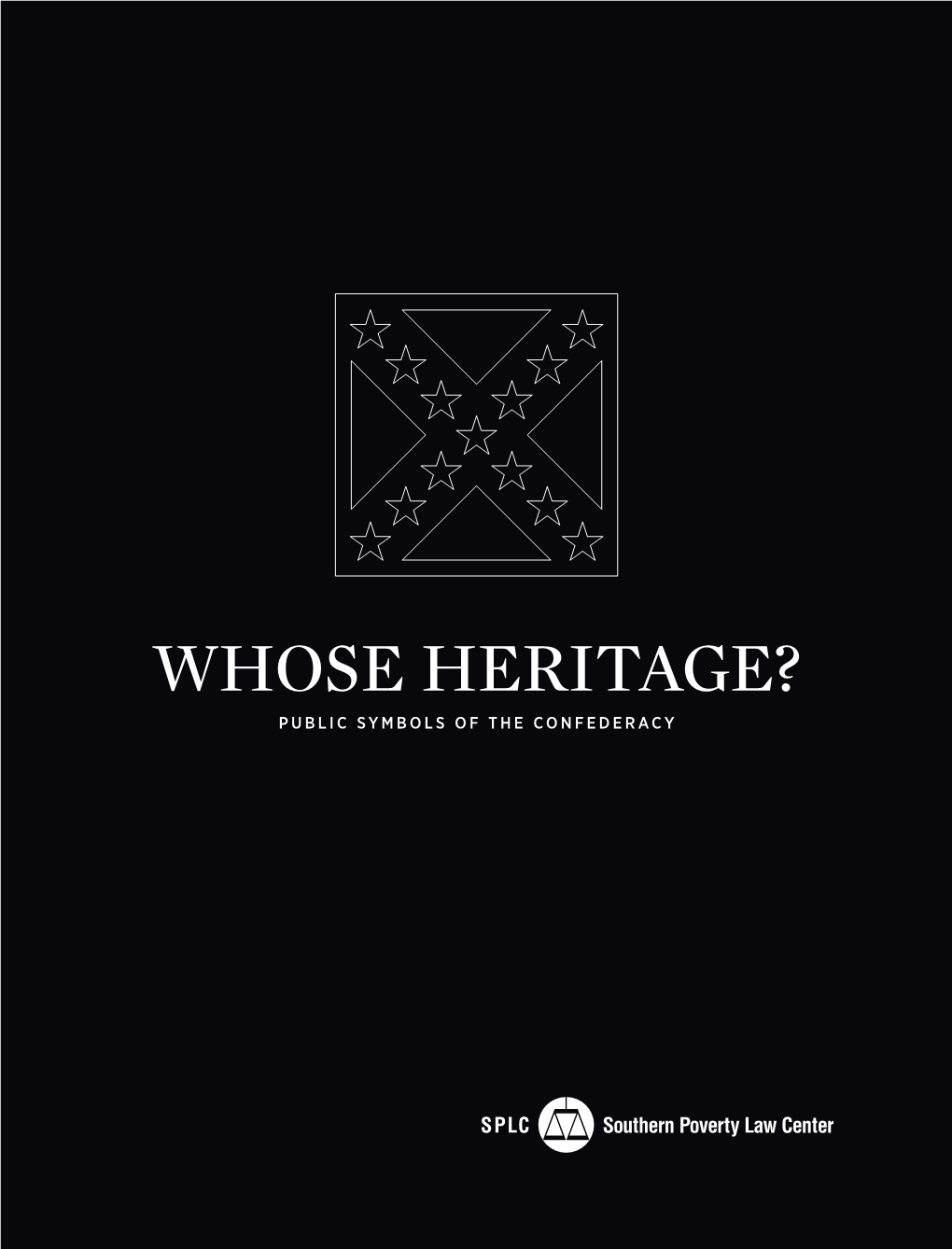 WHOSE HERITAGE? PUBLIC SYMBOLS of the CONFEDERACY 2 Southern Poverty Law Center WHOSE HERITAGE? PUBLIC SYMBOLS of the CONFEDERACY