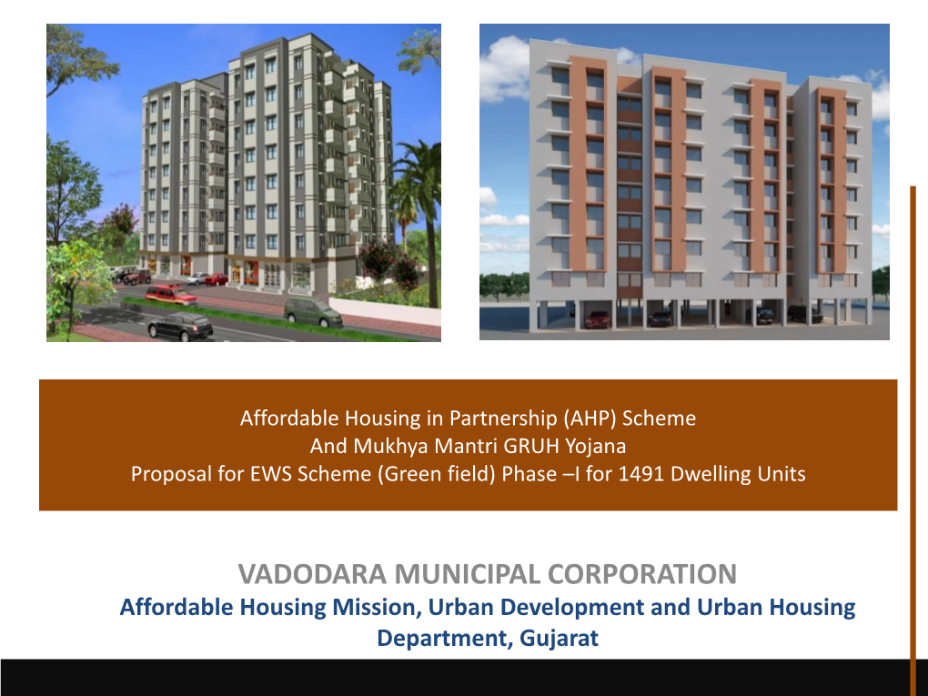 VADODARA MUNICIPAL CORPORATION Affordable Housing Mission, Urban Development and Urban Housing Department, Gujarat VADODARA : City Profile