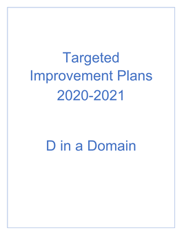 Targeted Improvement Plans 2020-2021 D in a Domain