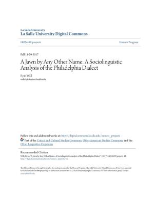 A Sociolinguistic Analysis of the Philadelphia Dialect Ryan Wall Wallr2@Student.Lasalle.Edu
