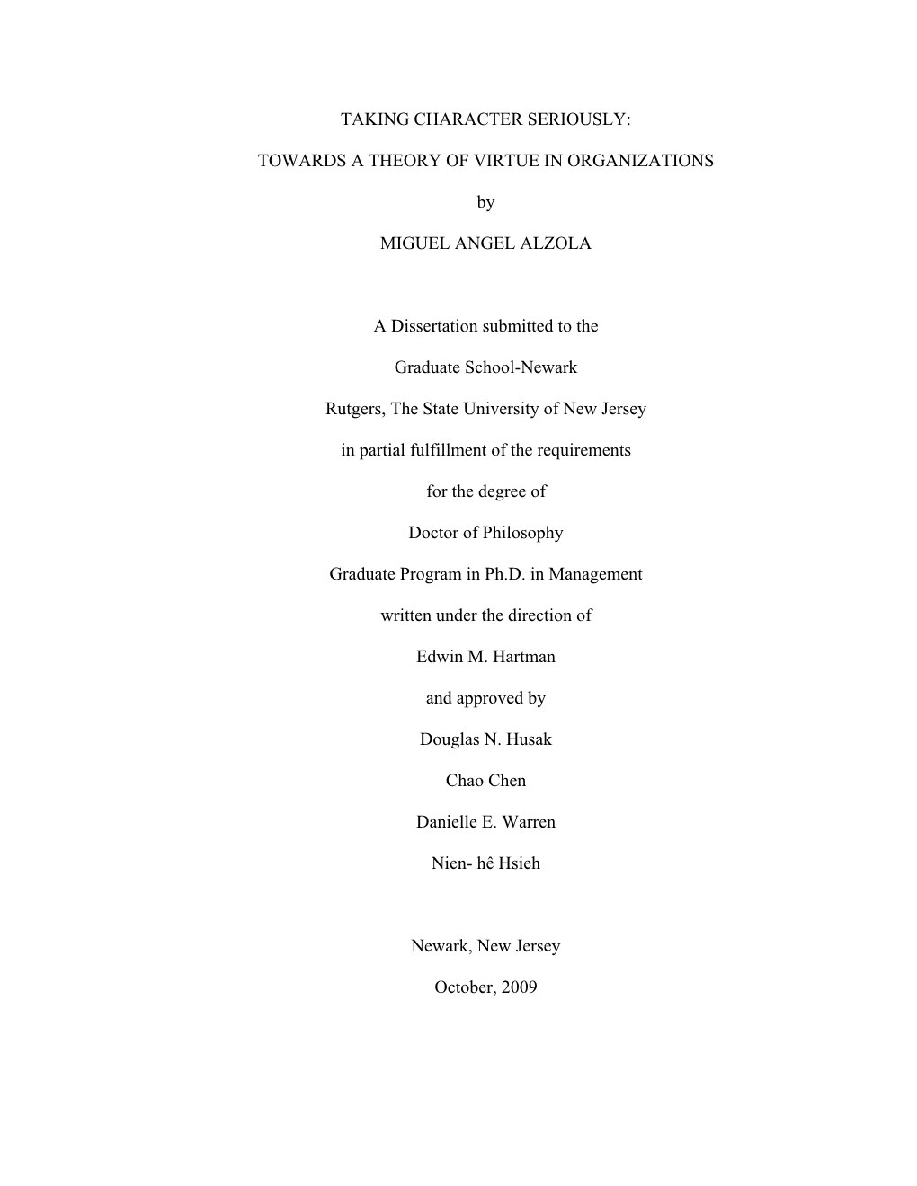 TAKING CHARACTER SERIOUSLY: TOWARDS a THEORY of VIRTUE in ORGANIZATIONS by MIGUEL ANGEL ALZOLA a Dissertation Submitted to the G
