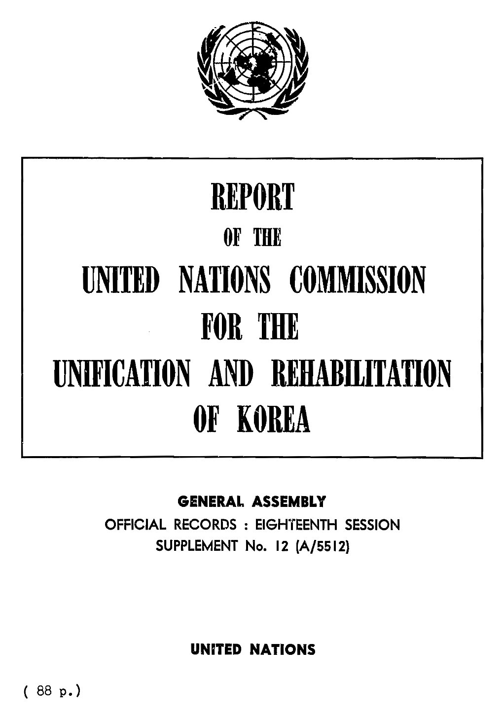 REPORT of Me UNITED NATIONS COMMISSION for the UNIFICATION and REHABRITATION of KOREA