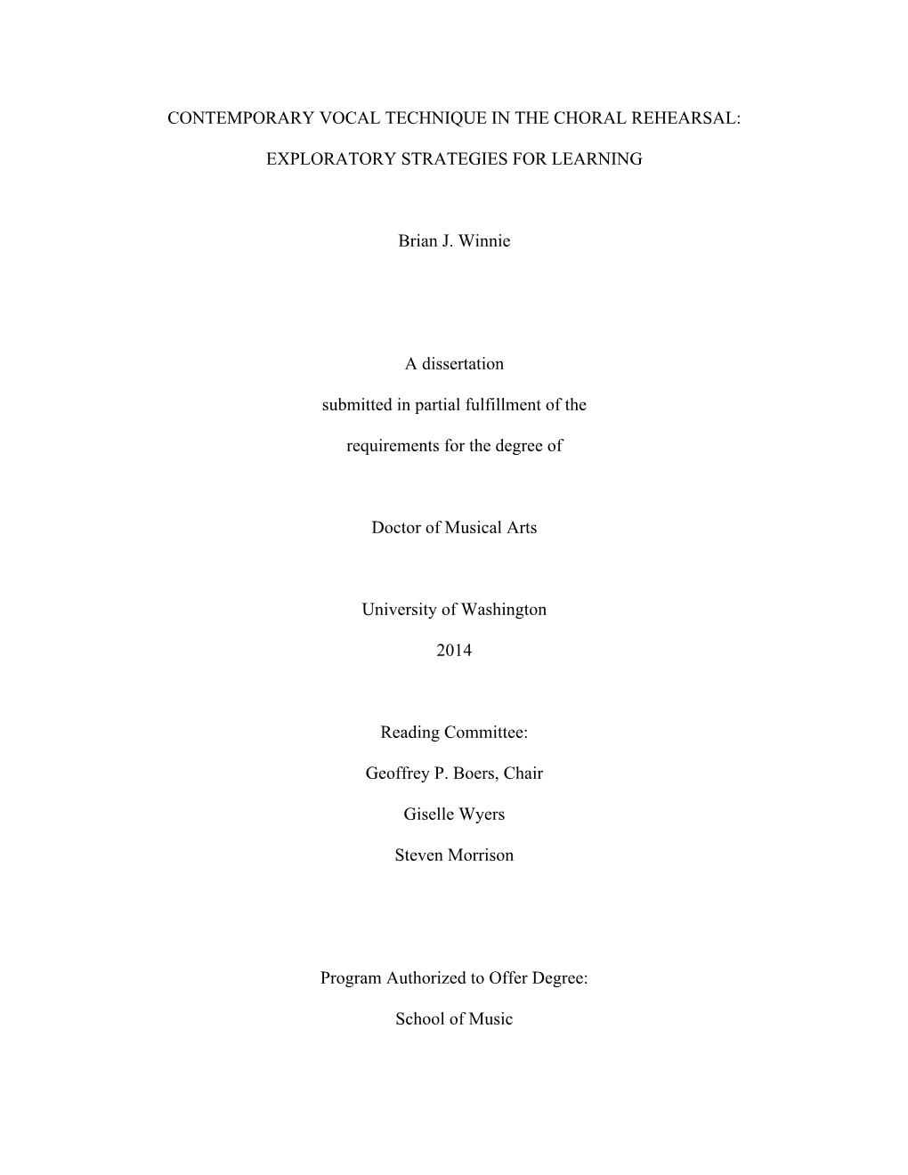 CONTEMPORARY VOCAL TECHNIQUE in the CHORAL REHEARSAL: EXPLORATORY STRATEGIES for LEARNING Brian J. Winnie a Dissertation Submitt