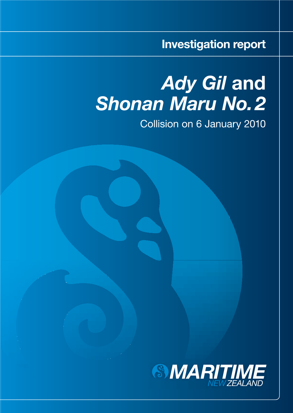 Ady Gil and Shonan Maru No. 2 Collision on 6 January 2010 Maritime New Zealand Investigation Report: Ady Gil and Shonan Maru No