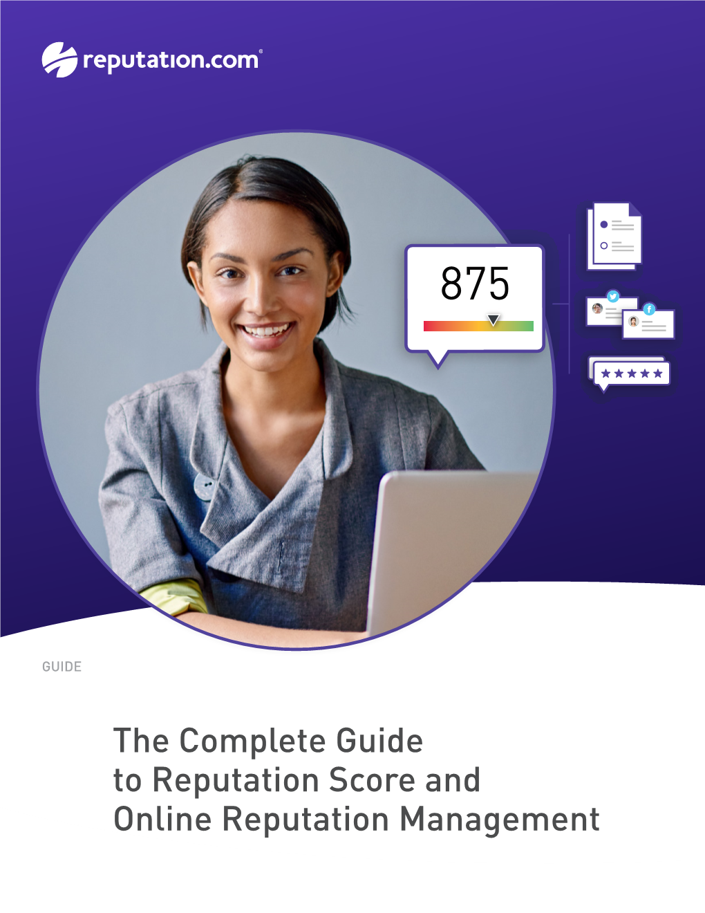 The Complete Guide to Reputation Score and Online Reputation Management the Complete Guide to Online Reputation Management (ORM)
