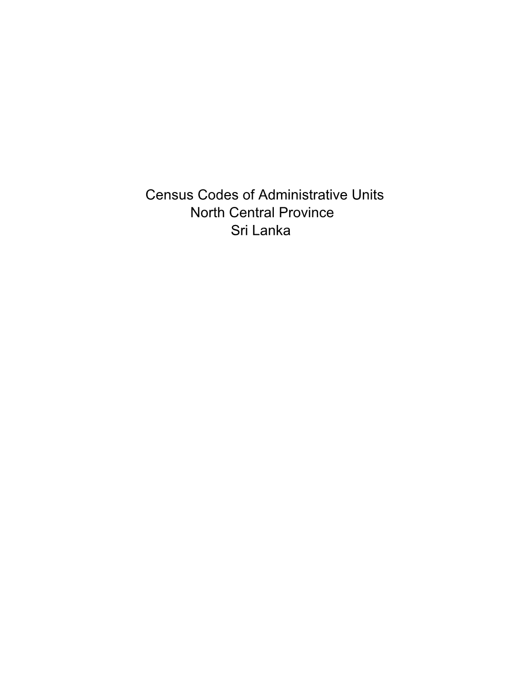 Census Codes of Administrative Units North Central Province Sri Lanka Province District DS Division GN Division Name Code Name Code Name Code Name No