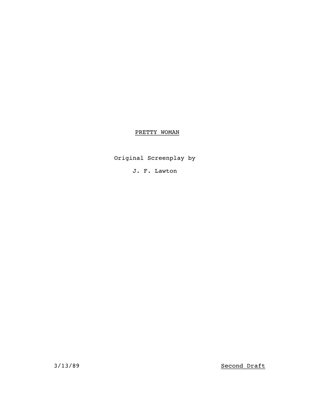 PRETTY WOMAN Original Screenplay by J. F. Lawton 3/13/89 Second Draft