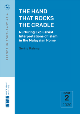 THE HAND THAT ROCKS the CRADLE Nurturing Exclusivist Interpretations of Islam in the Malaysian Home