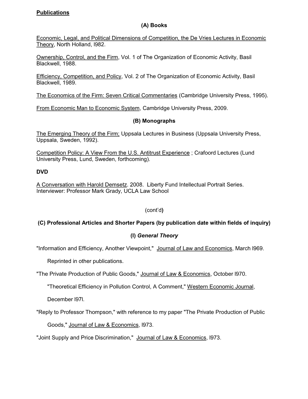 Publications (A) Books Economic, Legal, and Political Dimensions of Competition, the De Vries Lectures in Economic Theory, North