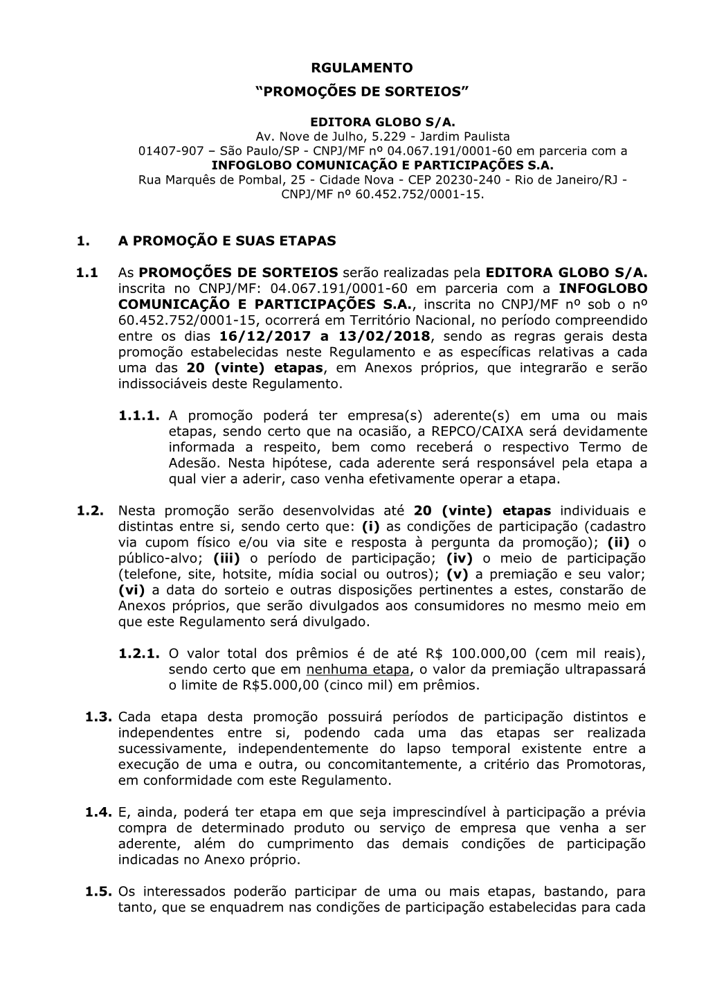 Regulamento E As Específicas Relativas a Cada Uma Das 20 (Vinte) Etapas, Em Anexos Próprios, Que Integrarão E Serão Indissociáveis Deste Regulamento