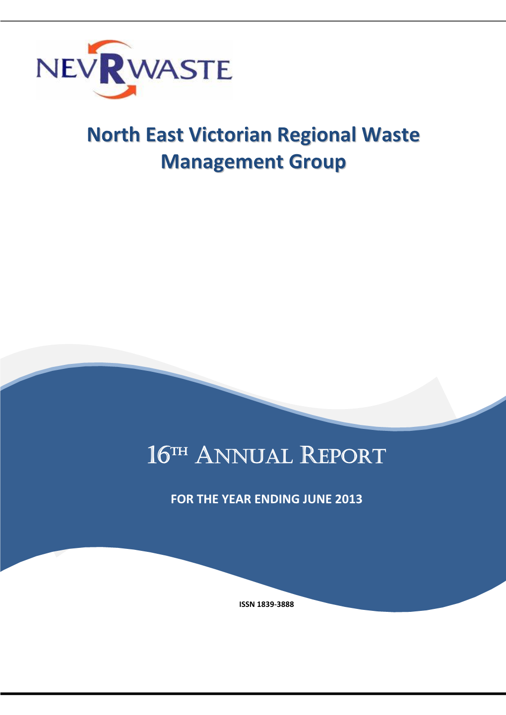 North East Victorian Regional Waste Management Group (Nevrwaste), Annual Report for the Year Ending 30Th June 2013