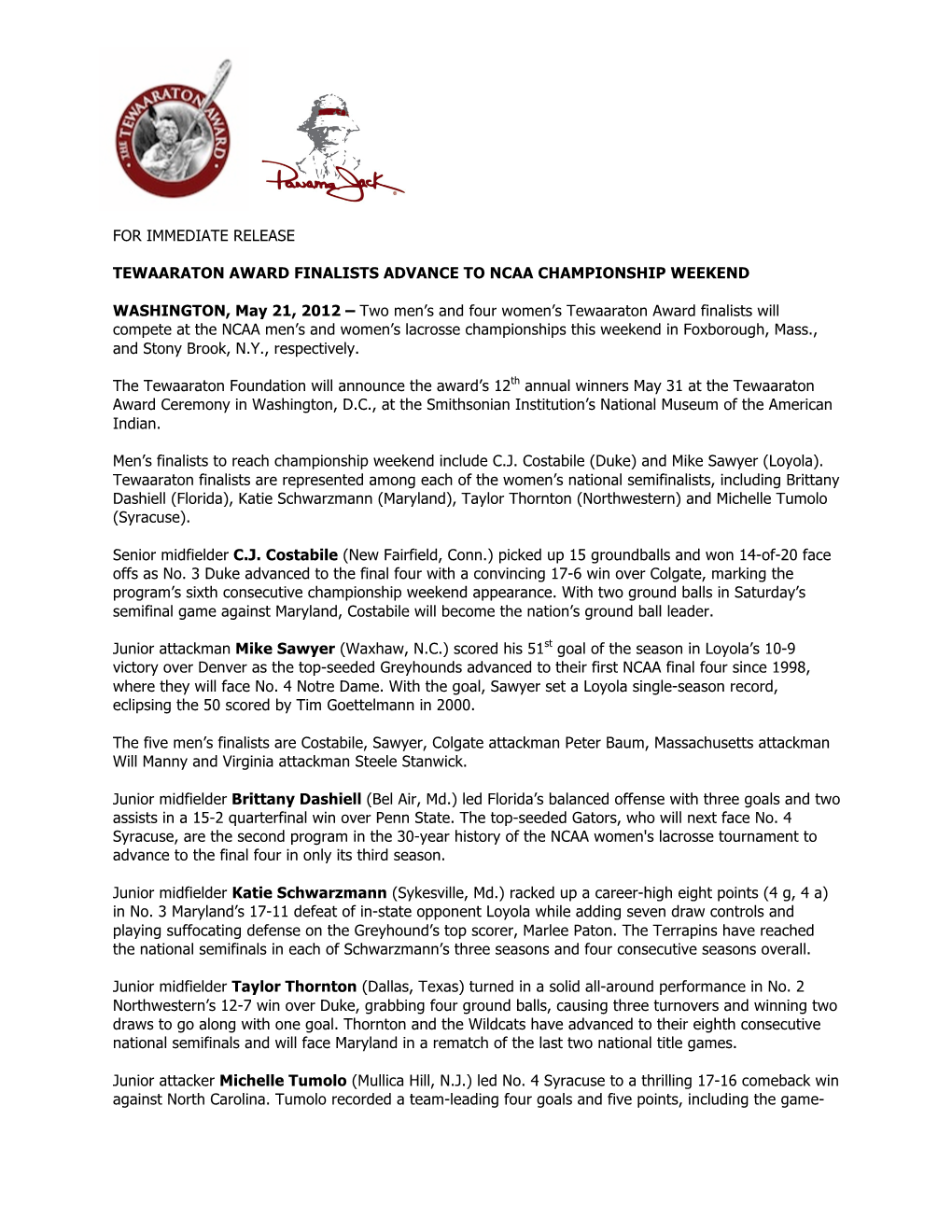 FOR IMMEDIATE RELEASE TEWAARATON AWARD FINALISTS ADVANCE to NCAA CHAMPIONSHIP WEEKEND WASHINGTON, May 21, 2012 – Two Men's A