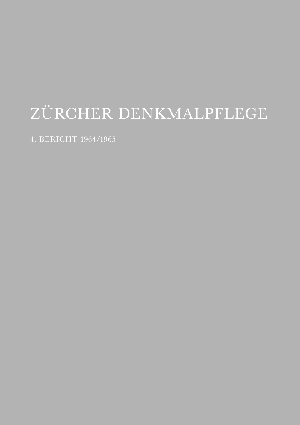 Zürcher Denkmalpflege, 4. Bericht, 1964-1965