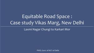 Case Study Vikas Marg, New Delhi Laxmi Nagar Chungi to Karkari Mor