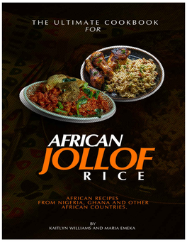 The Ultimate Cookbook for African Jollof Rice: African Recipes from Ghana, Nigeria and Other African Countries