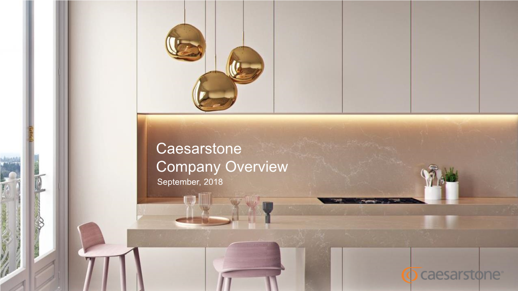 Caesarstone Company Overview September, 2018