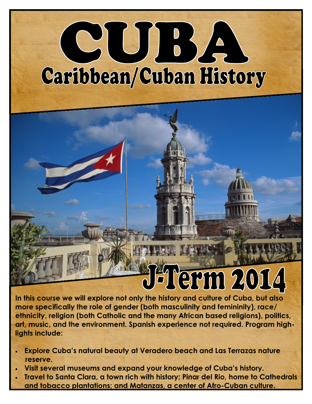 In This Course We Will Explore Not Only the History and Culture of Cuba, But