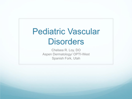 Pediatric Vascular Disorders Chelsea R