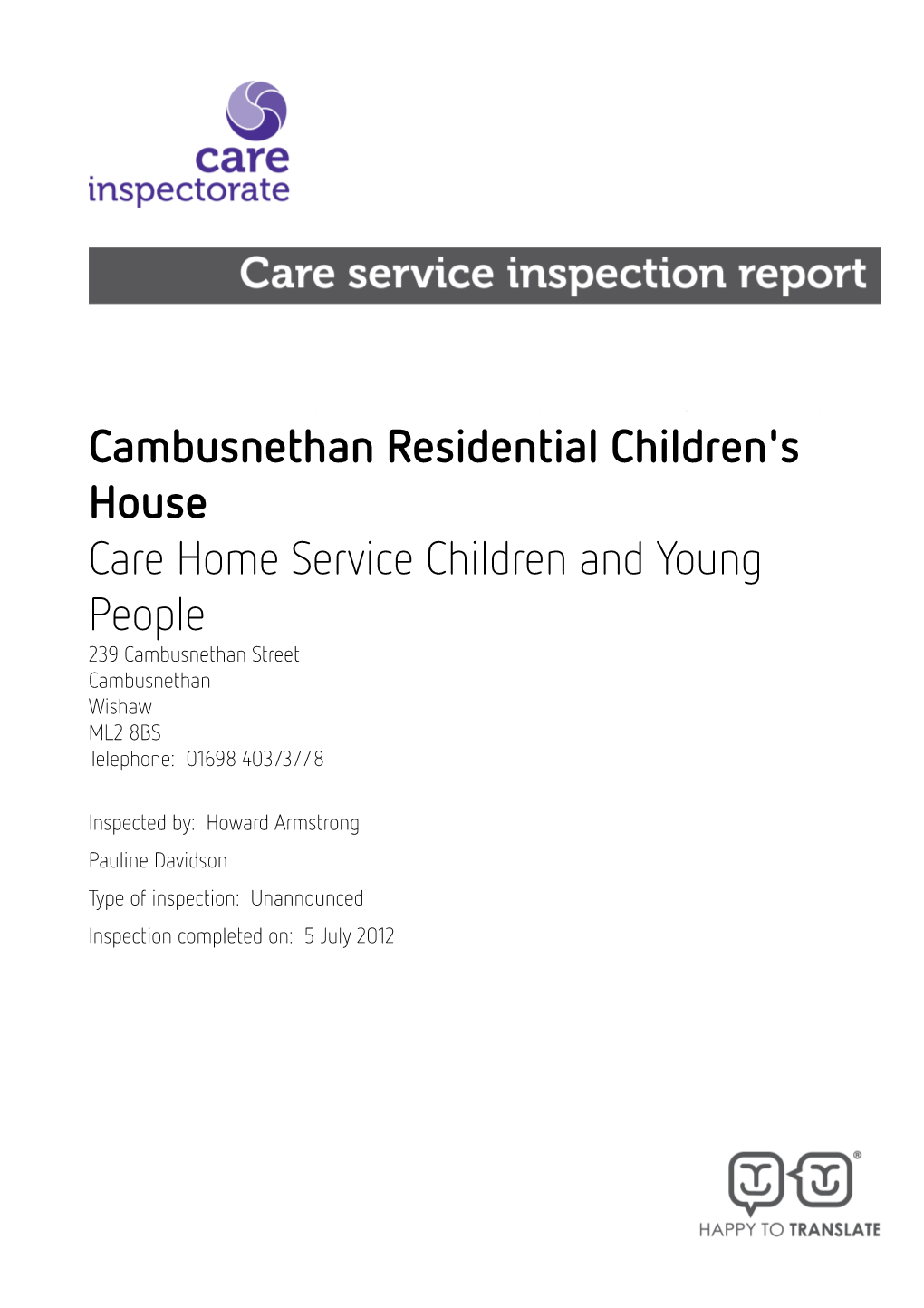 Cambusnethan Residential Children's House Care Home Service Children and Young People 239 Cambusnethan Street Cambusnethan Wishaw ML2 8BS Telephone: 01698 403737/8