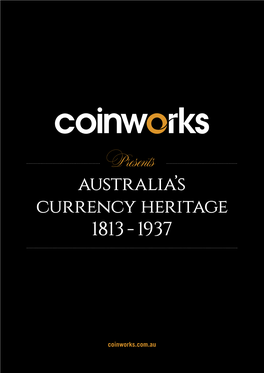 Presents Australia’S Currency Heritage 1813 - 1937