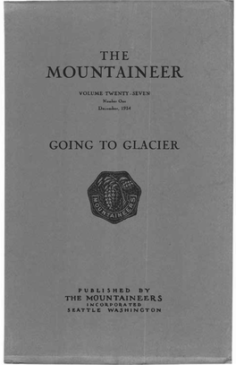 1934 the MOUNTAINEERS Incorpora.Ted T�E MOUNTAINEER VOLUME TWENTY-SEVEN Number One