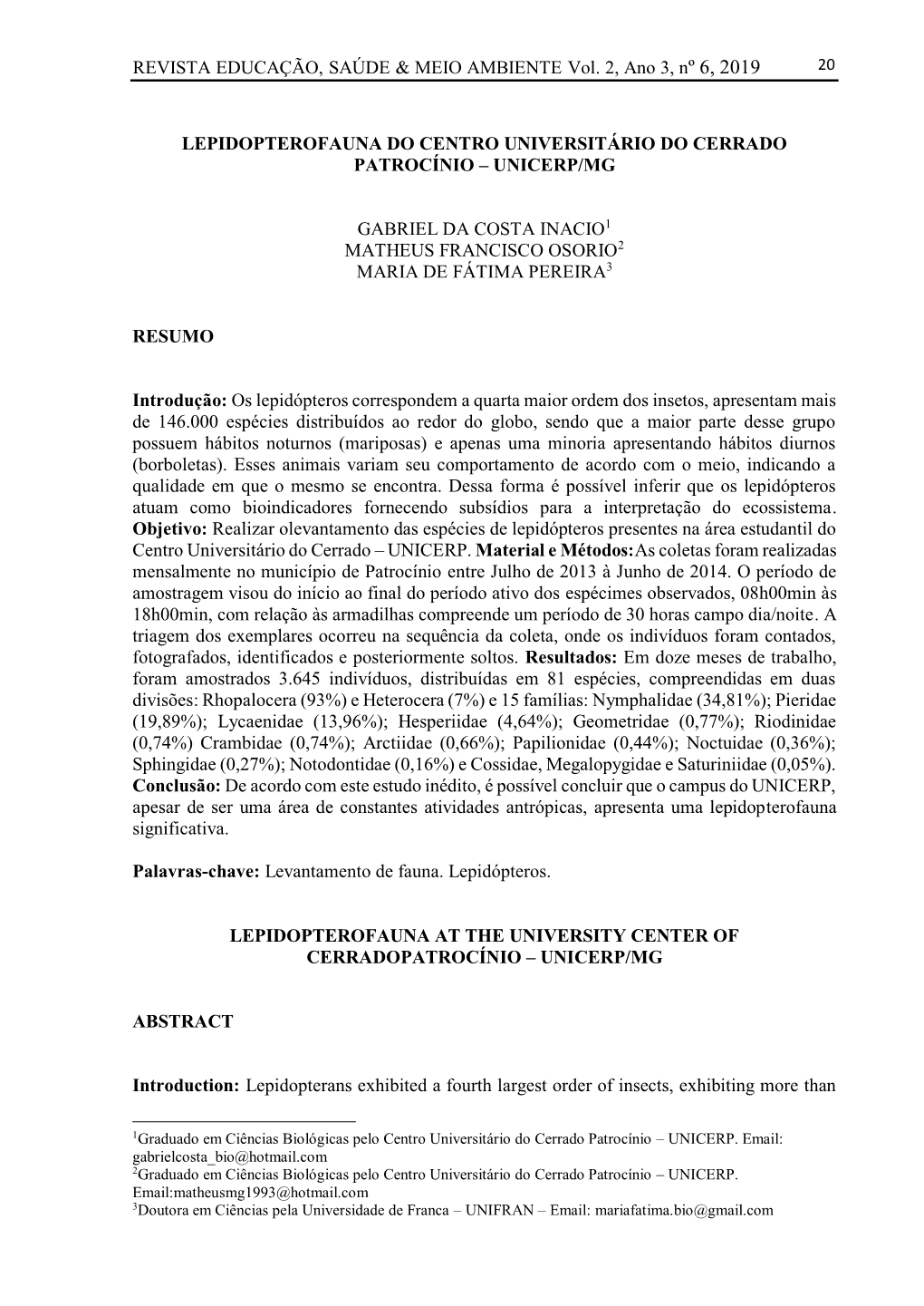 REVISTA EDUCAÇÃO, SAÚDE & MEIO AMBIENTE Vol. 2, Ano 3, Nº 6, 2019 LEPIDOPTEROFAUNA DO CENTRO UNIVERSITÁRIO DO CERRADO P