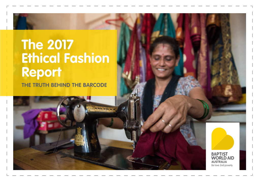 The 2017 Ethical Fashion Report the TRUTH BEHIND the BARCODE the 2017 ETHICAL FASHION REPORT the TRUTH BEHIND the BARCODE
