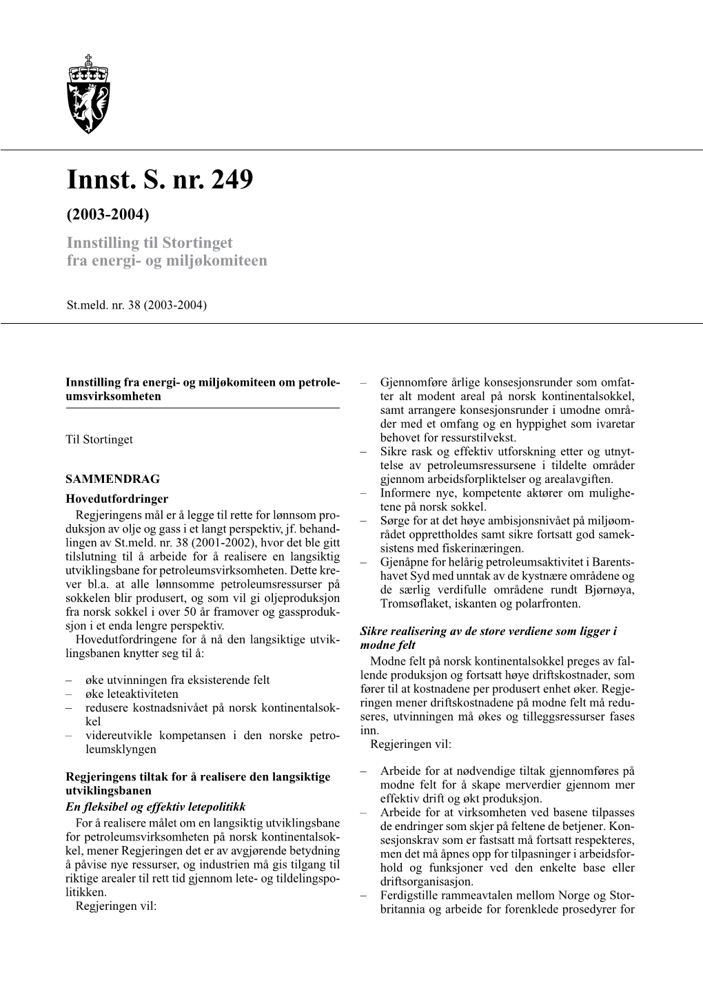 Innst. S. Nr. 249 (2003-2004) Innstilling Til Stortinget Fra Energi- Og Miljøkomiteen