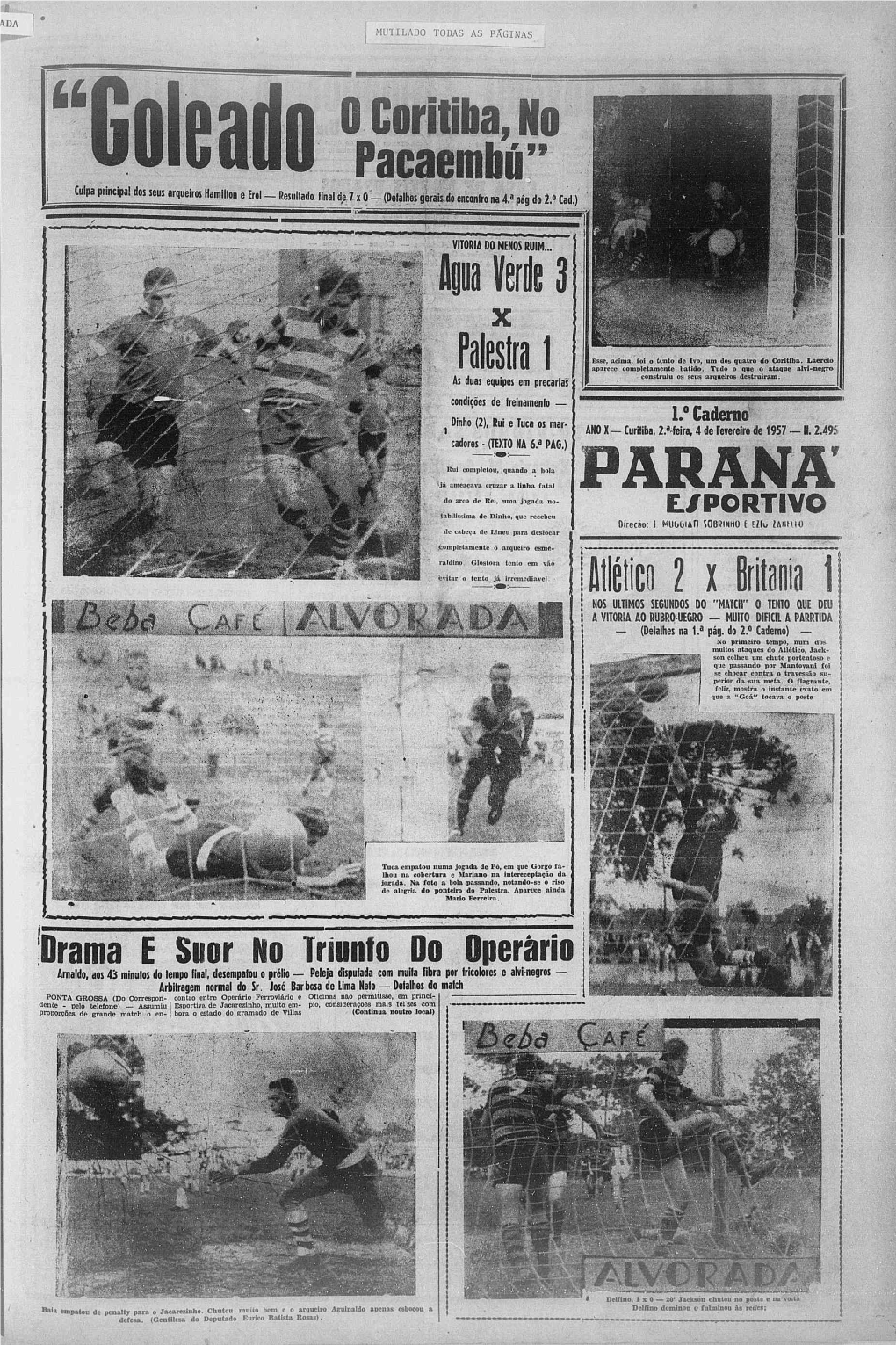 0 Coritiba, N Pacaembu Ap Verde 3 Palestra Atlético 2 X Britania