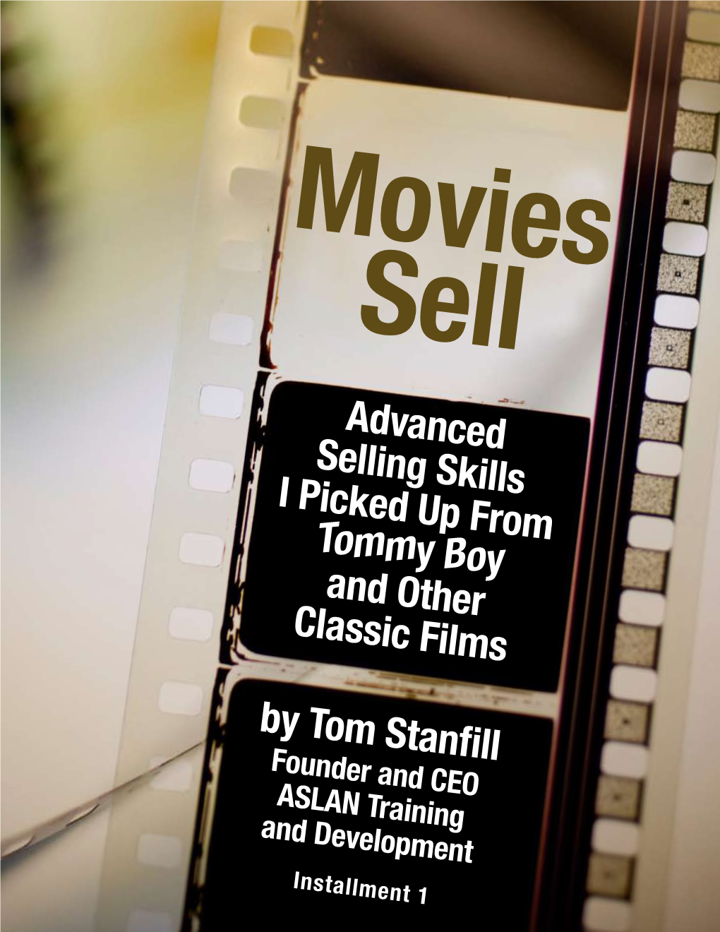 By Tom Stanfill Advanced Selling Skills I Picked up from Tommy Boy and Other Classic Films