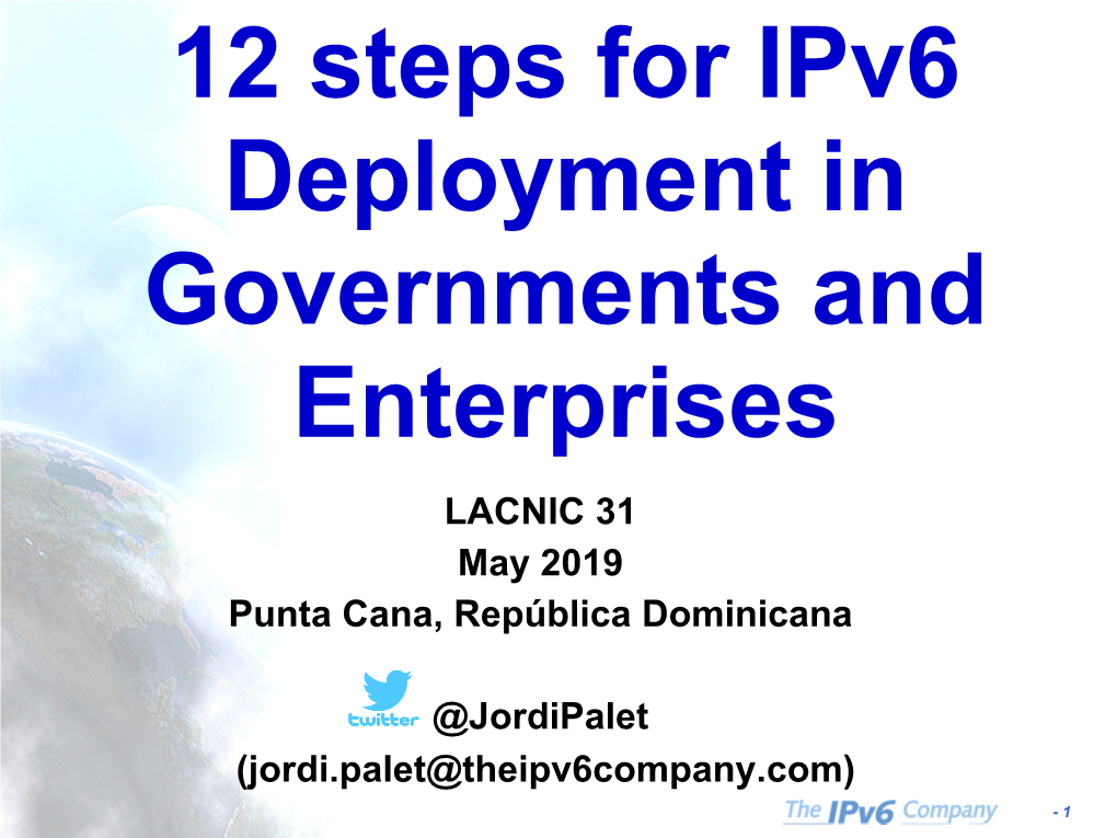 12 Steps for Ipv6 Deployment in Governments and Enterprises LACNIC 31 May 2019 Punta Cana, República Dominicana