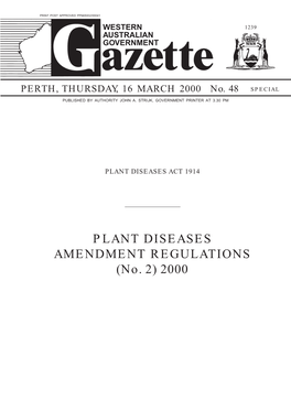 PLANT DISEASES AMENDMENT REGULATIONS (No. 2) 2000 1240 GOVERNMENT GAZETTE, WA [16 March 2000 16 March 2000] GOVERNMENT GAZETTE, WA 1241