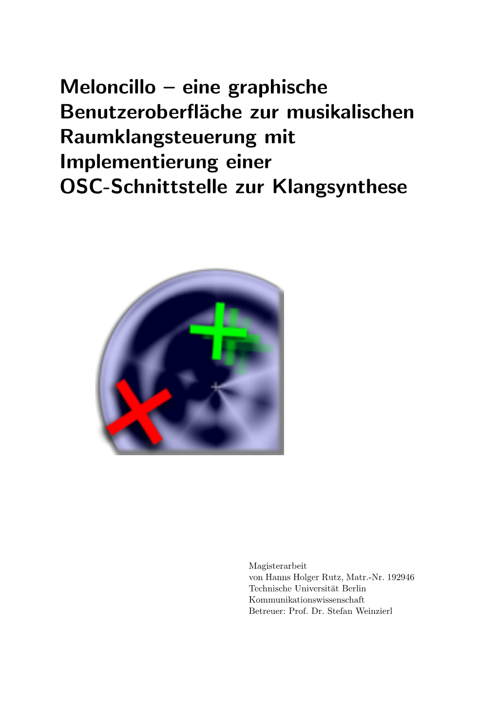 Meloncillo – Eine Graphische Benutzeroberﬂ¨Ache Zur Musikalischen Raumklangsteuerung Mit Implementierung Einer OSC-Schnittstelle Zur Klangsynthese