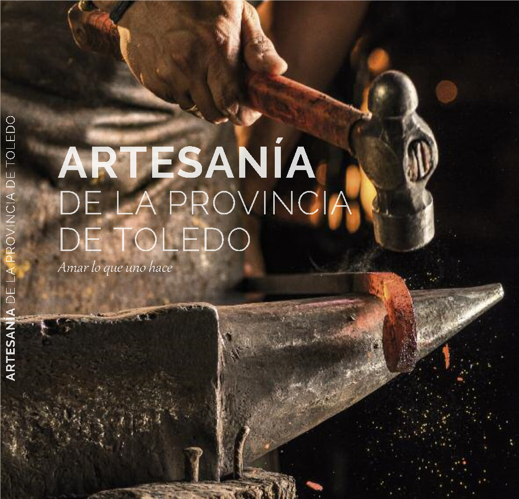Artesanía De Toledo Y Promocionar a Los Artesanos Y Artesanas, Así Como a Sus Talleres, Para Impulsar Un Sector Que Merece Nuestro Reconocimiento Y Admiración