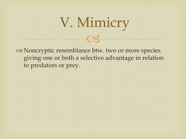 V. Mimicry   Noncryptic Resemblance Btw