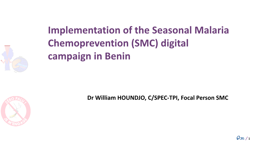 Using Digital Tools to Optimize SMC Delivery in Benin Elijah Egwu Senior Program Manager, Benin Digitization Project Background